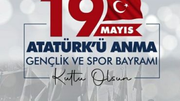 19 Mayıs Atatürk'ü Anma Gençlik ve Spor Bayramımız Kutlu Olsun