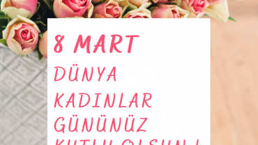 Dünya Kadınlar Gününüz Kutlu Olsun